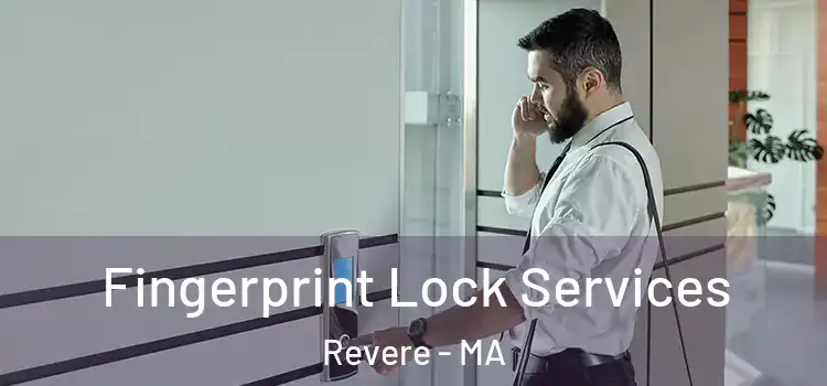 Fingerprint Lock Services Revere - MA
